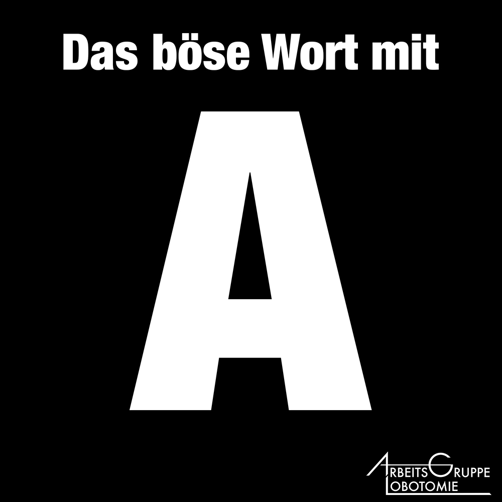 Das böse Wort mit A